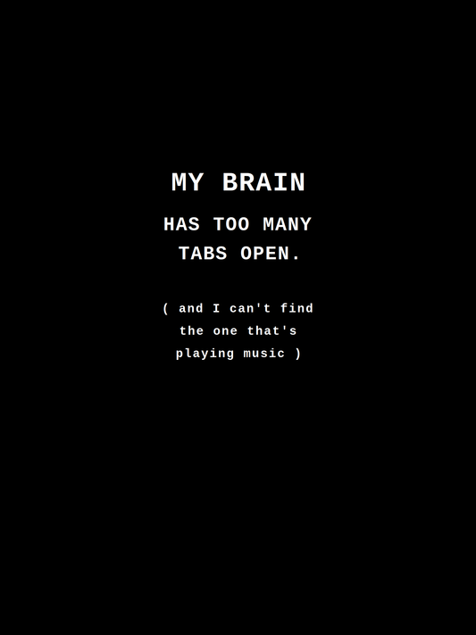My Brain Has Too Many Tabs Open (Can't Find the One Playing Music) — Programmer Tee