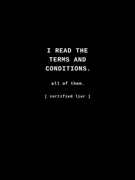 I Read the Terms and Conditions. All of Them. [Certified Liar] — Tech Humor Tee