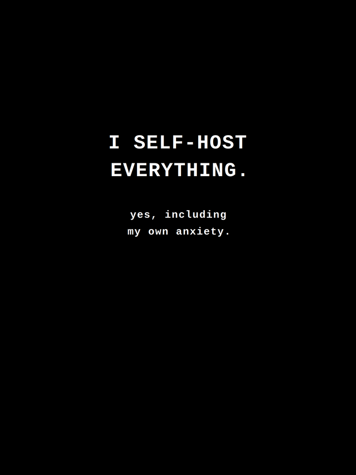 I Self-Host Everything (Yes, Including My Own Anxiety) — Homelab Tee