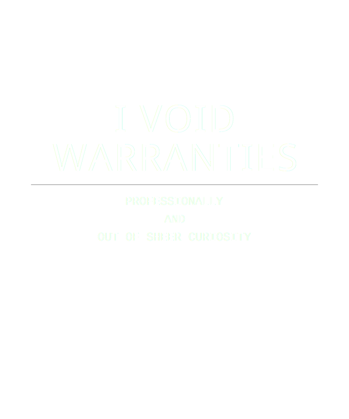 I Void Warranties – Tech Lover&