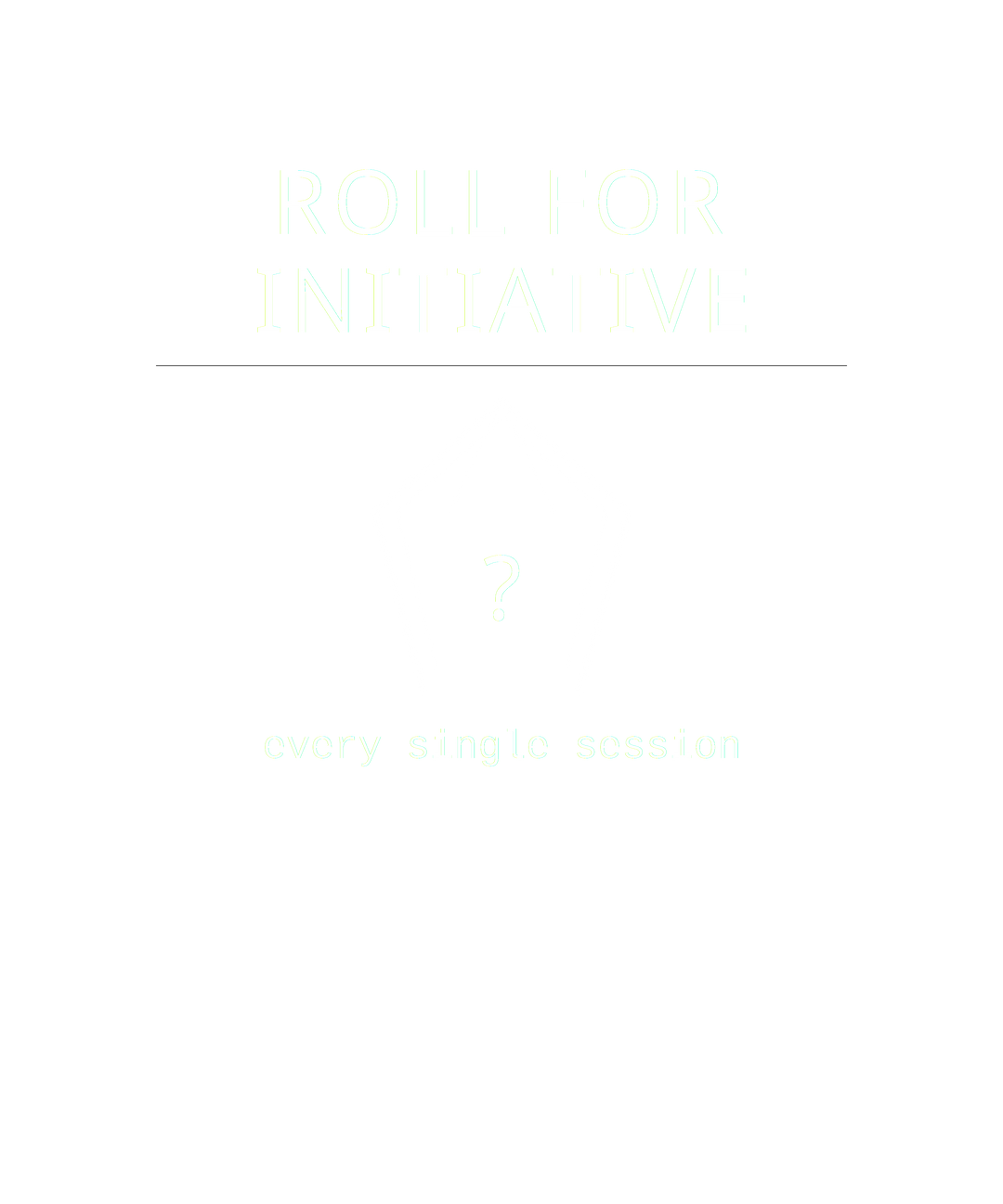 Roll for Initiative – Tabletop RPG Gamer T-Shirt