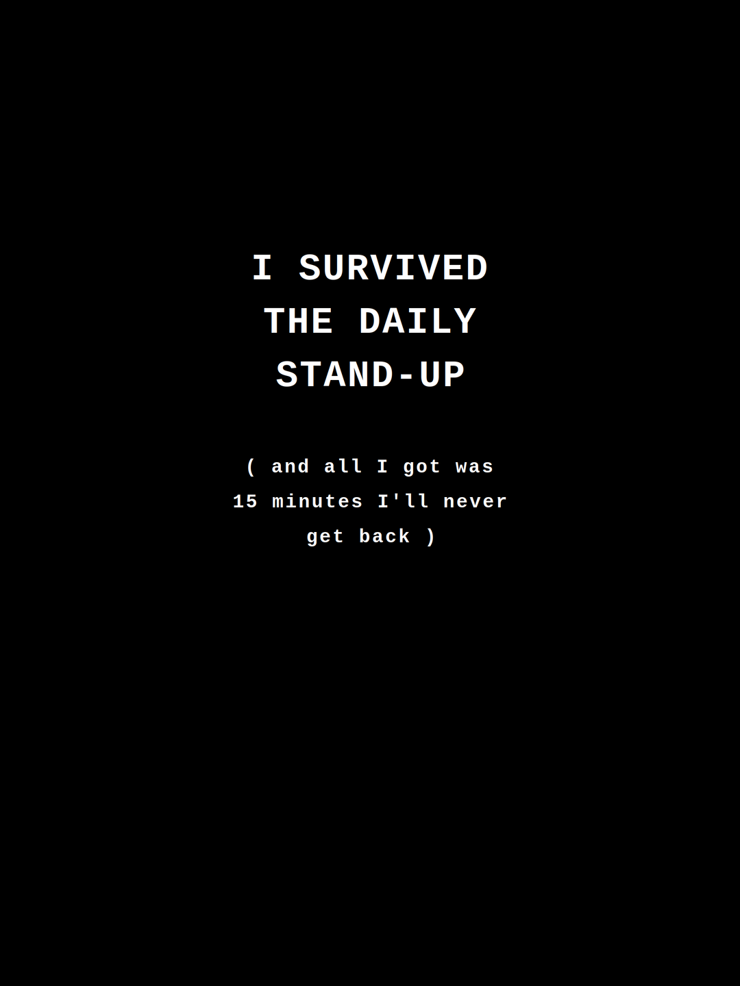 I Survived the Daily Stand-Up — Programmer Agile Humor Tee
