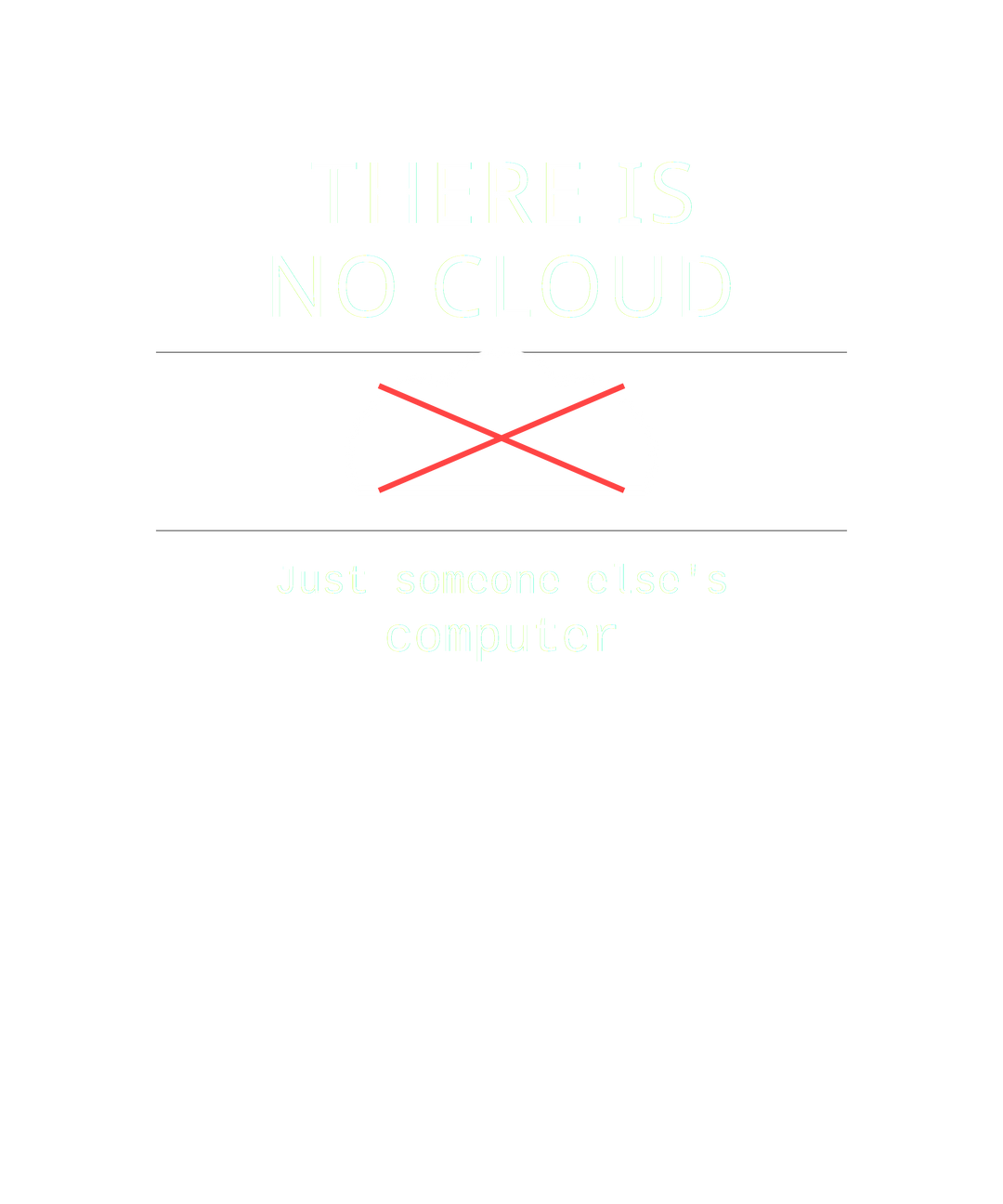 There Is No Cloud – Just Someone Else&